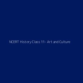 NCERT History Class 11- Art and Culture